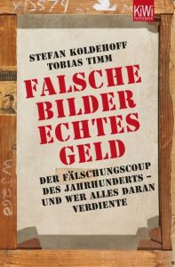 Falsche Bilder - Echtes Geld Koldehoff, Stefan/Timm, Tobias 9783462045093