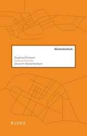 Falsche Freunde. Deutsch-Niederländisch Theissen, Siegfried 9783967693119