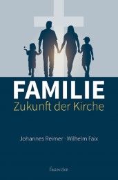 Familie - Zukunft der Kirche Reimer, Johannes/Faix, Wilhelm 9783868276473
