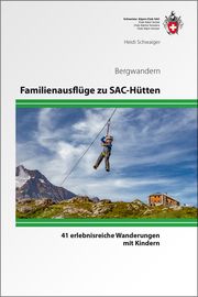 Familienausflüge zu SAC-Hütten Schwaiger, Heidi 9783859024380