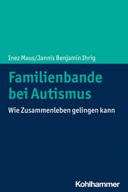 Familienbande bei Autismus Maus, Inez/Ihrig, Jannis Benjamin 9783170403703
