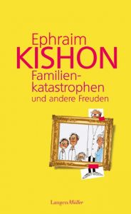 Familienkatastrophen und andere Freuden Kishon, Ephraim 9783784433974