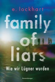 Family of Liars. Wie wir Lügner wurden. Lügner-Reihe 2 (Auf TikTok gefeierter New-York-Times-Bestseller!) Lockhart, E 9783473586424