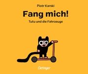 Fang mich! Tutu und die Fahrzeuge Karski, Piotr 9783751205146