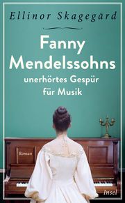 Fanny Mendelssohns unerhörtes Gespür für Musik Skagegård, Ellinor 9783458681434