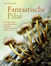 Fantastische Pilze Stamets, Paul 9783039020577