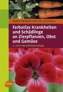 Farbatlas Krankheiten und Schädlinge an Zierpflanzen, Obst und Gemüse Böhmer, Bernd/Wohanka, Walter 9783800148714