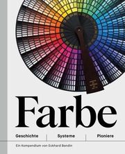 Farbe - Geschichte - Systeme - Pioniere Bendin, Eckhard Walter 9783968491325