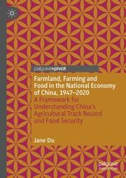 Farmland, Farming and Food in the National Economy of China, 1947 - 2020 Du, Jane 9783031700262