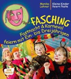 Fasching, Fastnacht & Karneval feiern mit Ein- bis Dreijährigen Lehner, Monika 9783769819038