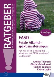 FASD - Fetale Alkoholspektrumstörungen Thomsen, Annika/Michalowski, Gisela/Landeck, Gerhild u a 9783824808885