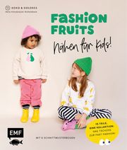 Fashion Fruits - Nähen für Kids! Kolodziejski-Ruthenbeck, Nelly 9783745906295