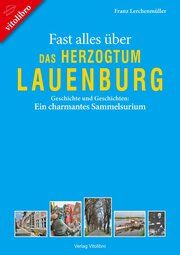 Fast alles über das Herzogtum Lauenburg Lerchenmüller, Franz 9783869401058