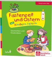 Fastenzeit und Ostern mit Kindern feiern Georg Austen 9783784036007