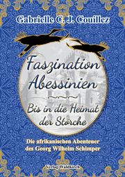 Faszination Abessinien - Bis in die Heimat der Störche Couillez, Gabrielle C J 9783864761577