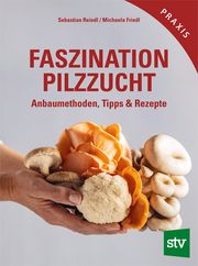 Faszination Pilzzucht Reindl, Sebastian/Friedl, Michaela 9783702022525