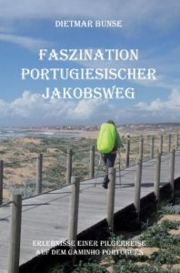 Faszination Portugiesischer Jakobsweg Bunse, Dietmar 9783868706826