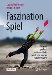 Faszination Spiel Weinberger, Sabine/Lindner, Helga 9783658270490