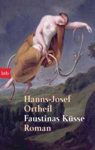 Faustinas Küsse Ortheil, Hanns-Josef 9783442724765