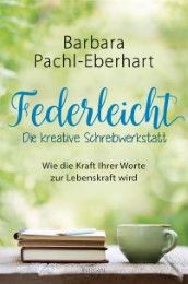 Federleicht - Die kreative Schreibwerkstatt Pachl-Eberhart, Barbara 9783778792797