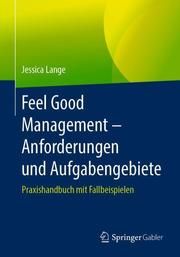 Feel Good Management - Anforderungen und Aufgabengebiete Lange, Jessica 9783662583111