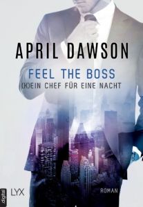 Feel the Boss - (K)ein Chef für eine Nacht Dawson, April 9783736305182