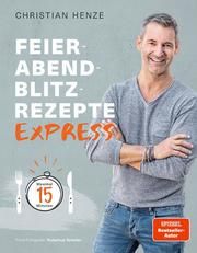 Feierabend-Blitzrezepte EXPRESS Henze, Christian/Schüler, Hubertus/Johannsen, Kay 9783954532278