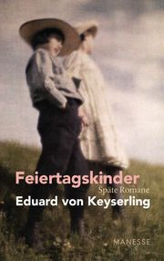 Feiertagskinder - Späte Romane Keyserling, Eduard von 9783717524984