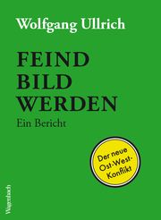 Feindbild werden Ullrich, Wolfgang 9783803137012