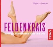 Feldenkrais - bewegte, schmerzfreie Füße und Knie Lichtenau, Birgit 9783432111711