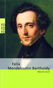 Felix Mendelssohn Bartholdy Geck, Martin 9783499507090