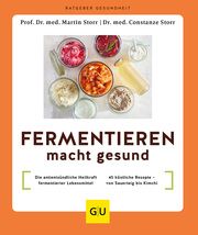 Fermentieren macht gesund Storr, Martin (Prof. Dr. med.)/Storr, Constanze (Dr. med.) 9783833889653