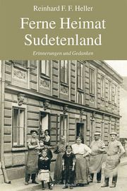 Ferne Heimat Sudetenland Heller, Reinhard F F 9783864556661