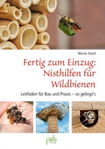 Fertig zum Einzug: Nisthilfen für Wildbienen David, Werner 9783895663581