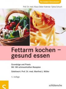 Fettarm kochen - gesund essen Kolenda, Klaus-Dieter (Prof. Dr. med.)/Schuch, Sylvia/Raschke, Tina 9783899936391