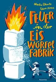 Feuer in der Eiswürfelfabrik Ebbertz, Martin 9783941725669
