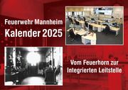 Feuerwehr Mannheim Kalender 2025 Kunkel, Bernhard/Straßel, Rainer/Müller, Michael 9783864761973