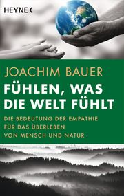 Fühlen, was die Welt fühlt Bauer, Joachim 9783453606395