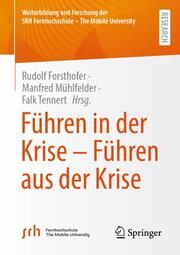 Führen in der Krise - Führen aus der Krise Rudolf Forsthofer/Manfred Mühlfelder/Falk Tennert 9783658459420