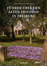 Führer über den Alten Friedhof in Freiburg Djabbarpour, Mona/Zimber, Corinna 9783793061229