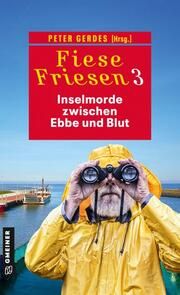 Fiese Friesen 3 - Inselmorde zwischen Ebbe und Blut Breuer, Thomas/Carinsson, Daniel/Gerdes, Heike u a 9783839205891