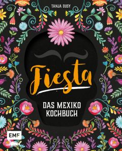 Fiesta - Das Mexiko-Kochbuch Dusy, Tanja 9783960930686