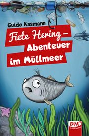 Fiete Hering - Abenteuer im Müllmeer Kasmann, Guido 9783965201514
