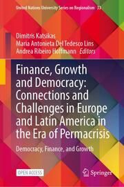 Finance, Growth and Democracy: Connections and Challenges in Europe and Latin America in the Era of Permacrisis Andrea Ribeiro Hoffmann/Dimitris Katsikas/Maria Antonieta Del Tedesco  9783031684746