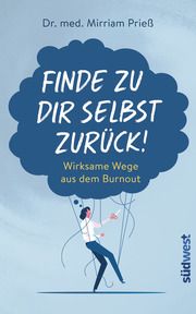 Finde zu dir selbst zurück! Prieß, Mirriam (Dr. med.) 9783517102641