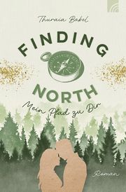 Finding North - Mein Pfad zu Dir Babel, Thuraia 9783765521881