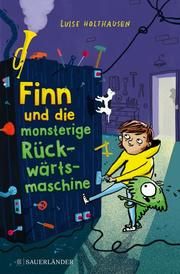 Finn und die monsterige Rückwärtsmaschine Holthausen, Luise 9783737358804