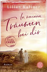 Firefly Creek - In meinen Träumen bei dir Kaliner, Lilian 9783596705559