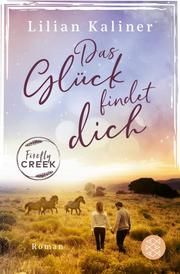 Firefly Creek 2 - Das Glück findet dich Kaliner, Lilian 9783596705528