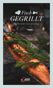 Fisch gegrillt Nagl, Lukas 9783710403828